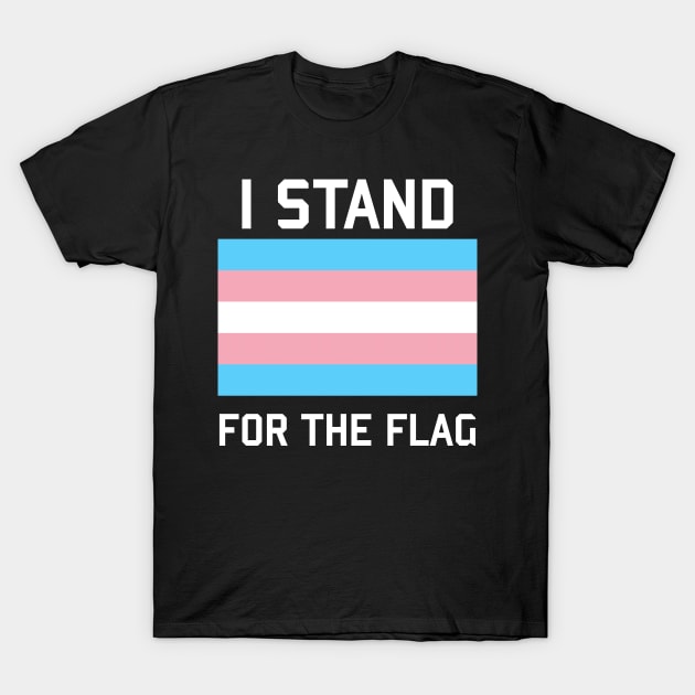 I Stand For The Trans Pride Flag - LGBTQ, Transgender, Queer, Trans Rights, Pride T-Shirt by SpaceDogLaika